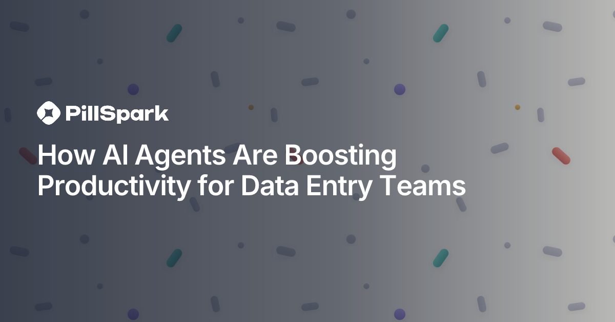 How AI Agents Are Boosting Productivity for Data Entry Teams – PillSpark